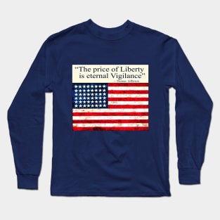 "The Price of Liberty is Eternal Vigilance" ~ Thomas Jefferson Long Sleeve T-Shirt